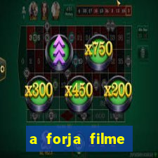 a forja filme completo dublado topflix